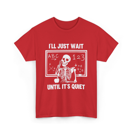 I'll Just Wait Skeleton Teacher T-Shirt - Red