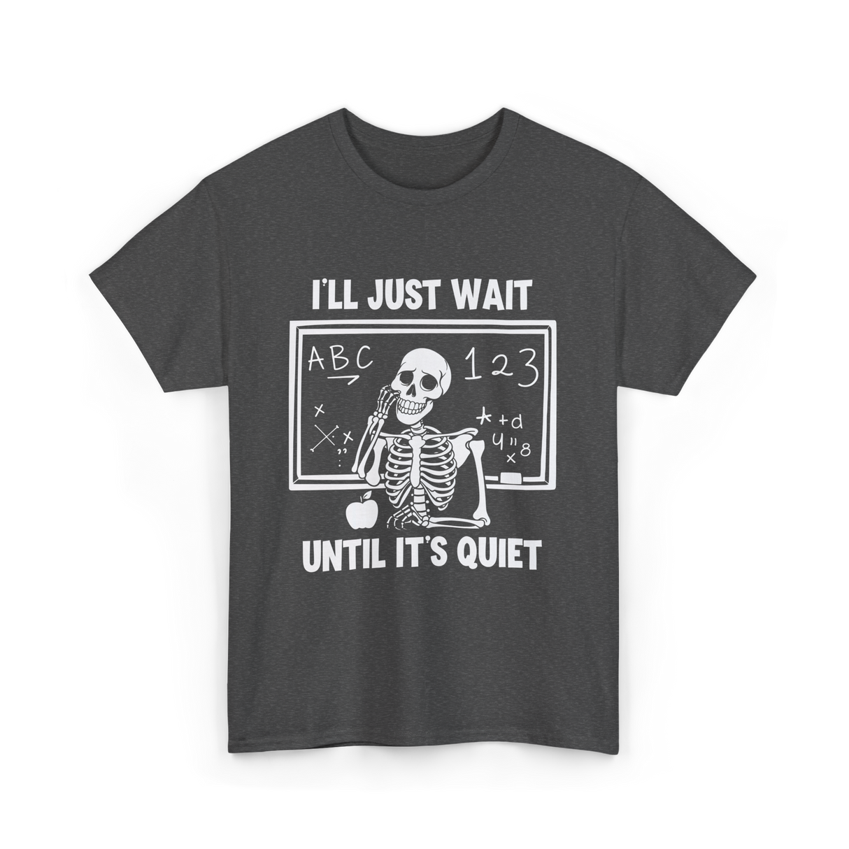 I'll Just Wait Skeleton Teacher T-Shirt - Dark Heather