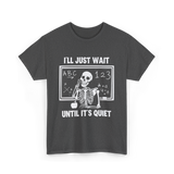 I'll Just Wait Skeleton Teacher T-Shirt - Dark Heather