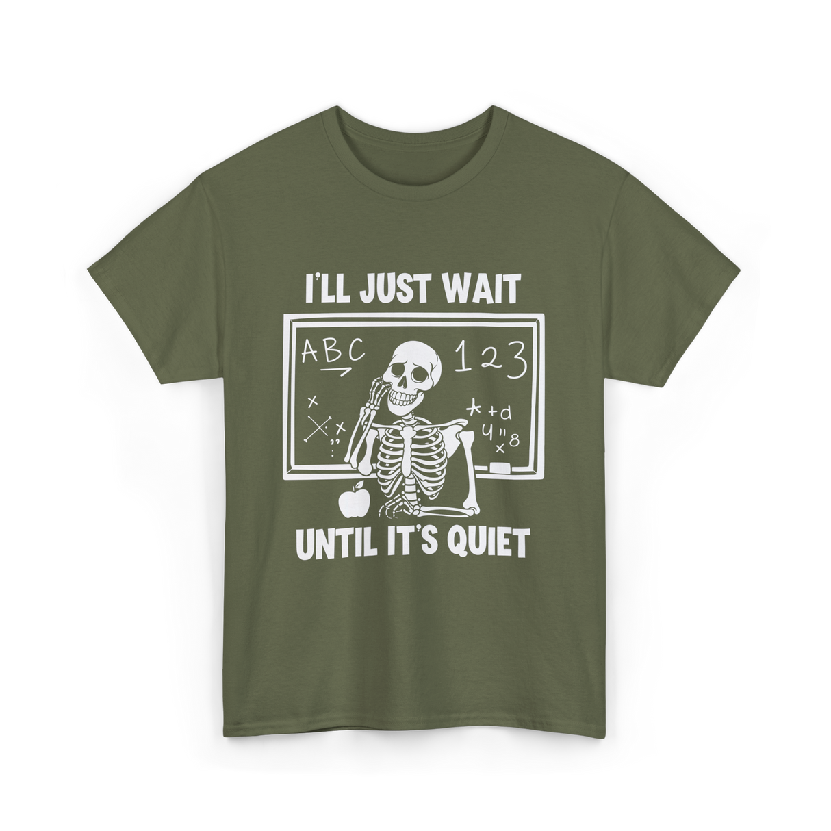 I'll Just Wait Skeleton Teacher T-Shirt - Military Green