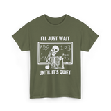 I'll Just Wait Skeleton Teacher T-Shirt - Military Green