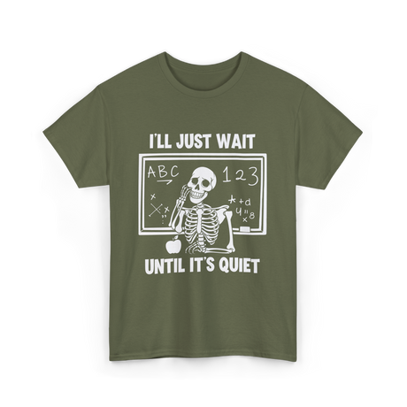 I'll Just Wait Skeleton Teacher T-Shirt - Military Green