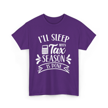 I'll Sleep When Tax Season Taxes T-Shirt - Purple