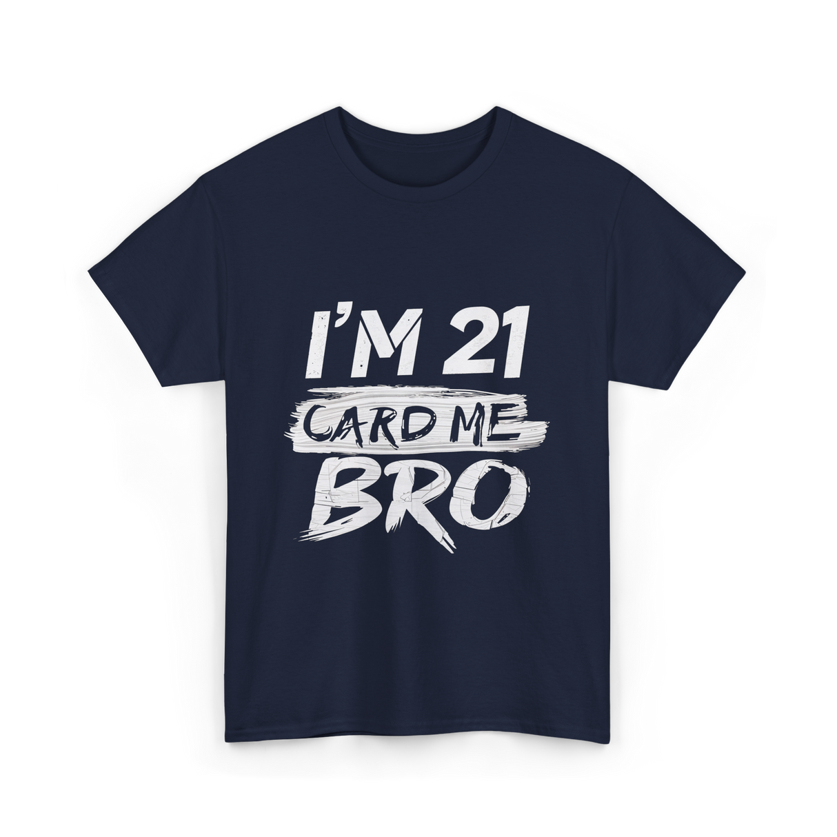 I'm 21 Card Me Birthday T-Shirt - Navy