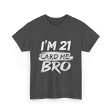 I'm 21 Card Me Birthday T-Shirt - Dark Heather