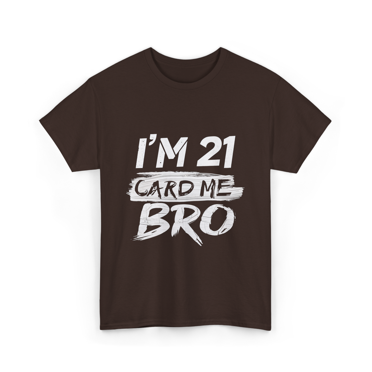 I'm 21 Card Me Birthday T-Shirt - Dark Chocolate