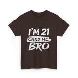 I'm 21 Card Me Birthday T-Shirt - Dark Chocolate