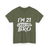 I'm 21 Card Me Birthday T-Shirt - Military Green