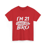 I'm 21 Card Me Birthday T-Shirt - Red