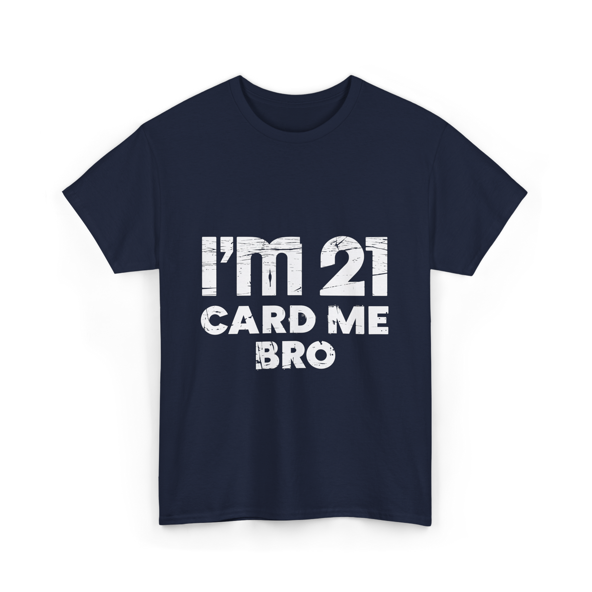 I'm 21 Card Me Bro Birthday T-Shirt - Navy