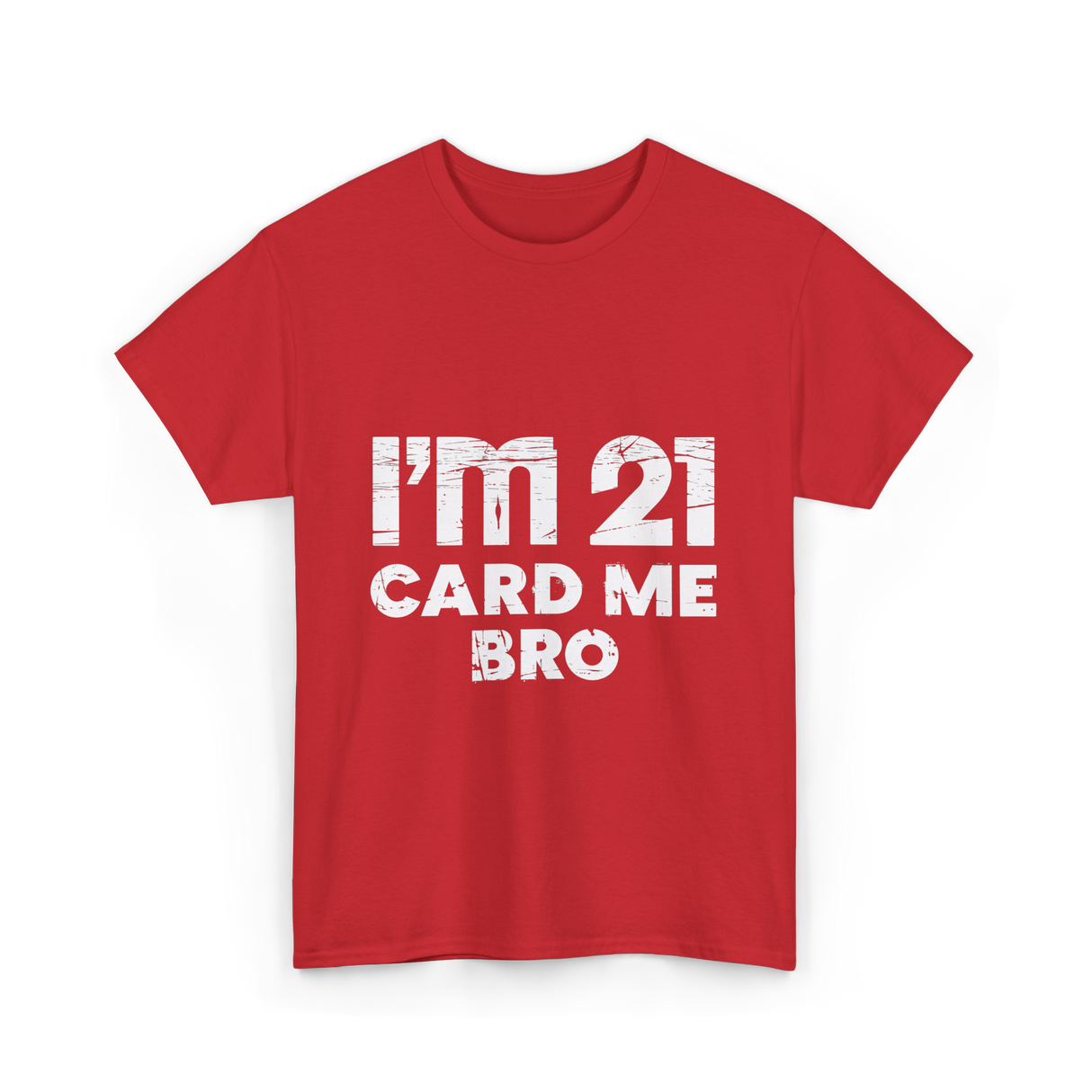 I'm 21 Card Me Bro Birthday T-Shirt - Red