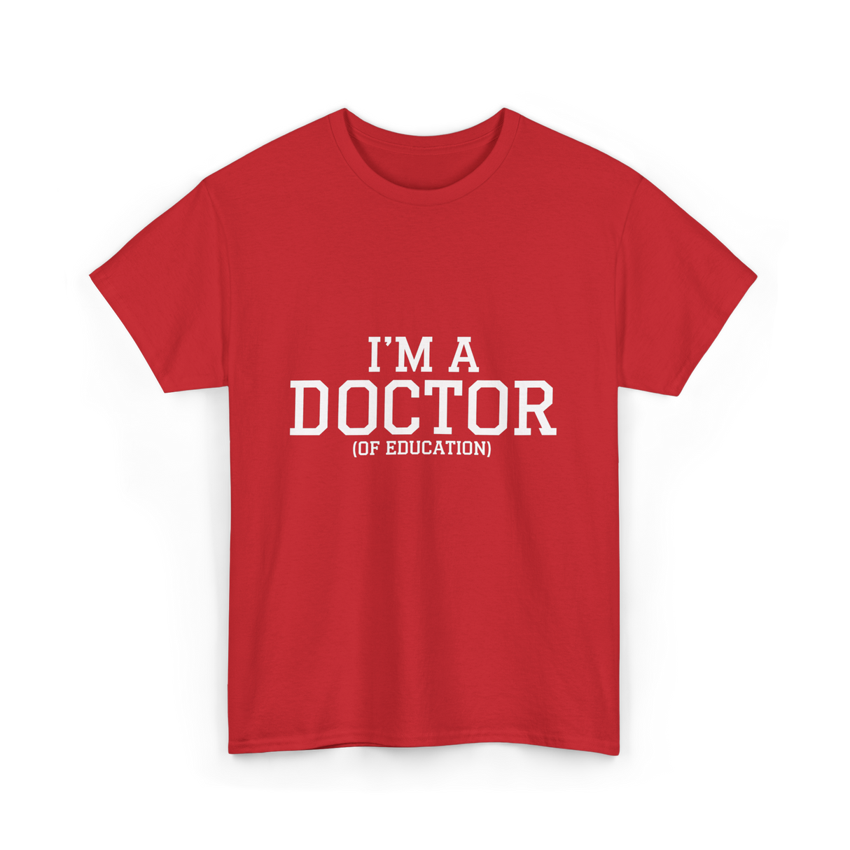 I'm a Doctor Education Degree T-Shirt - Red