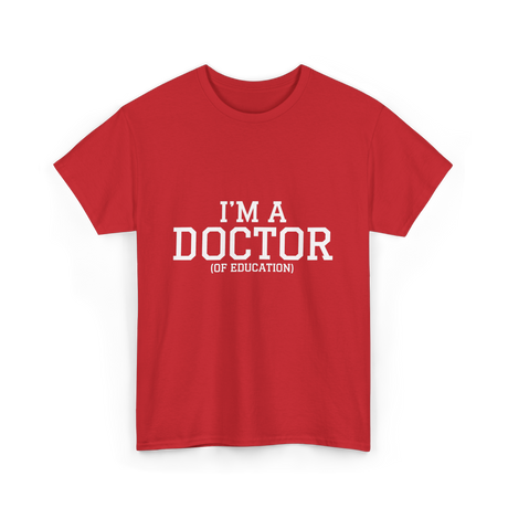 I'm a Doctor Education Degree T-Shirt - Red