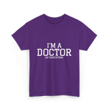 I'm a Doctor Education Degree T-Shirt - Purple