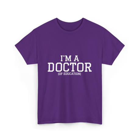 I'm a Doctor Education Degree T-Shirt - Purple