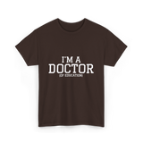 I'm a Doctor Education Degree T-Shirt - Dark Chocolate