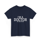 I'm a Doctor Education Degree T-Shirt - Navy