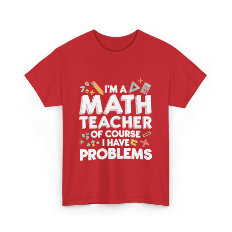 I'm A Math Teacher Problems T-Shirt - Red