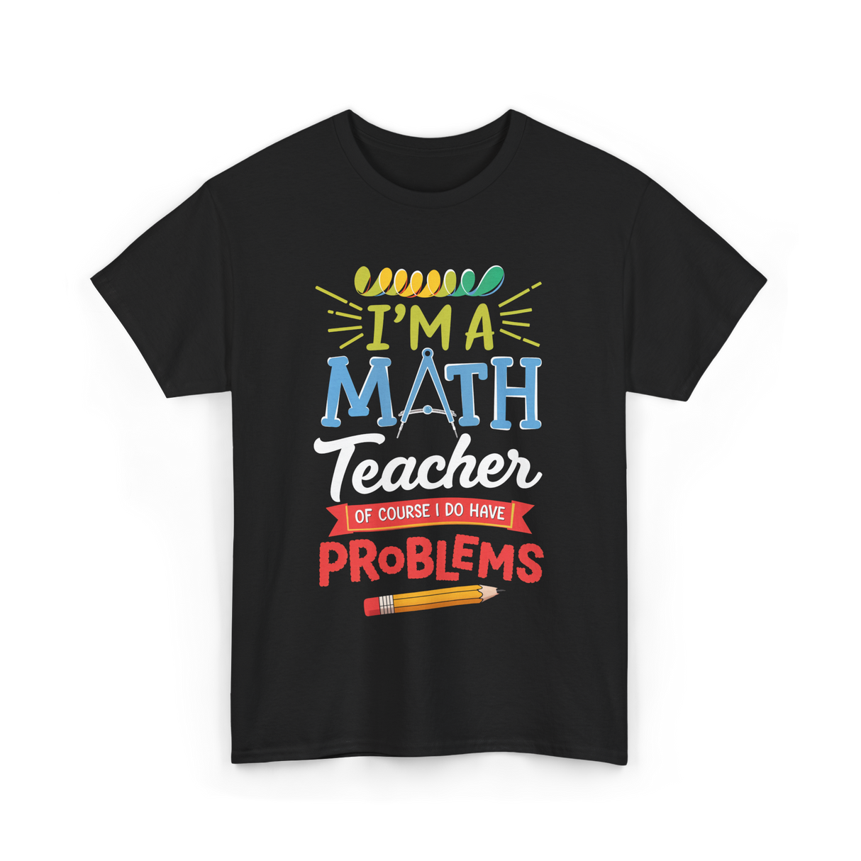 I'm A Math Teacher Math Problems T-Shirt - Black