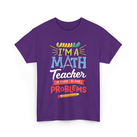 I'm A Math Teacher Math Problems T-Shirt - Purple