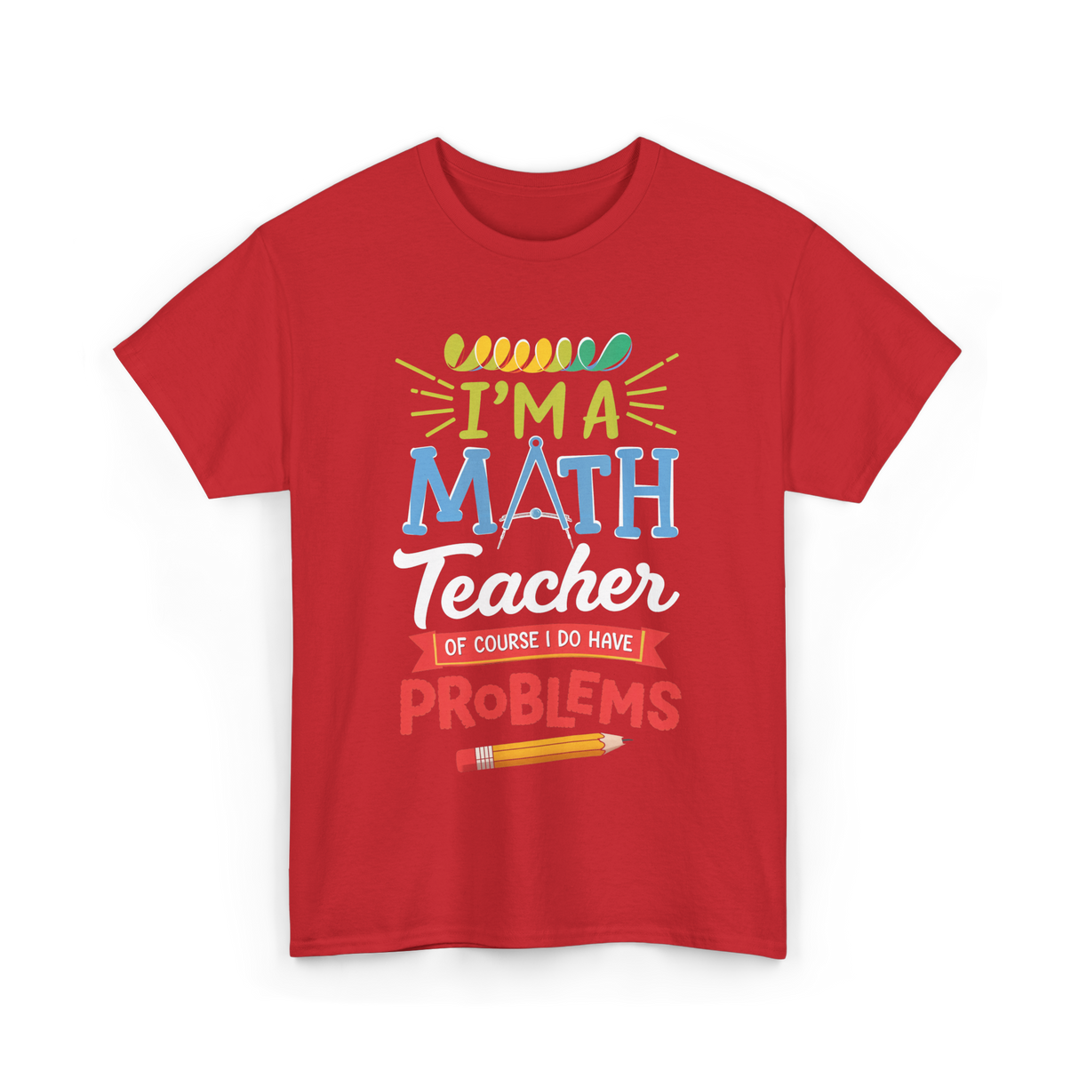 I'm A Math Teacher Math Problems T-Shirt - Red