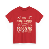 I'm A Math Teacher Problems Math T-Shirt - Red