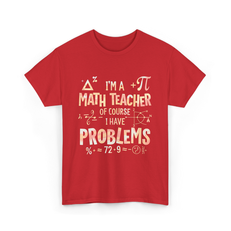 I'm A Math Teacher Problems Math T-Shirt - Red