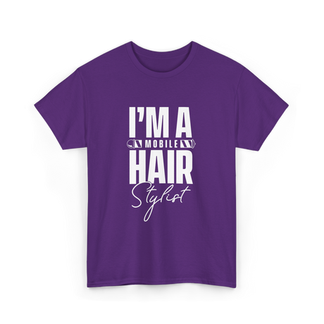 I'm a Mobile Hair Stylist T-Shirt - Purple