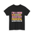 Im A Mom Assistant Principal T-Shirt - Black