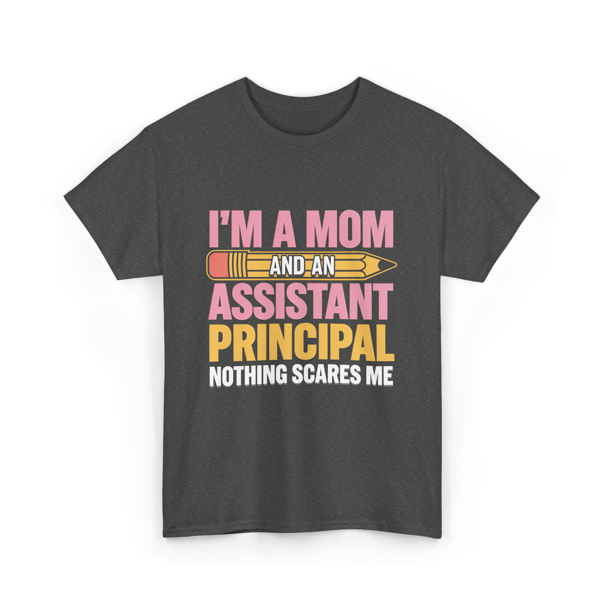 Im A Mom Assistant Principal T-Shirt - Dark Heather