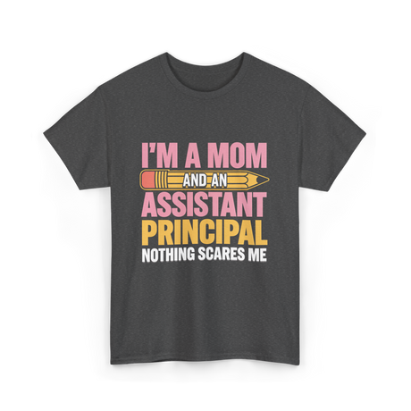 Im A Mom Assistant Principal T-Shirt - Dark Heather