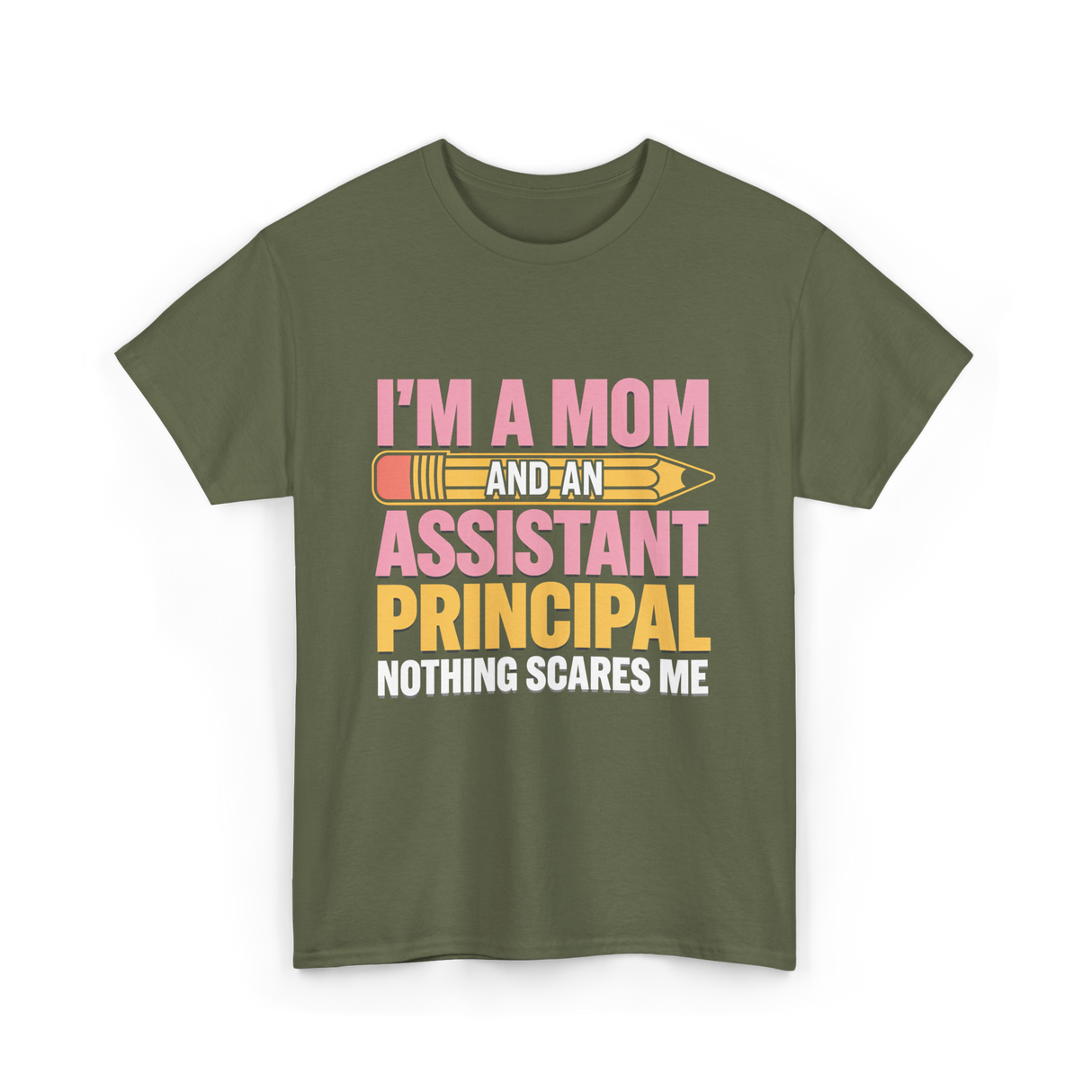 Im A Mom Assistant Principal T-Shirt - Military Green