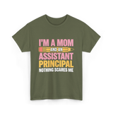 Im A Mom Assistant Principal T-Shirt - Military Green