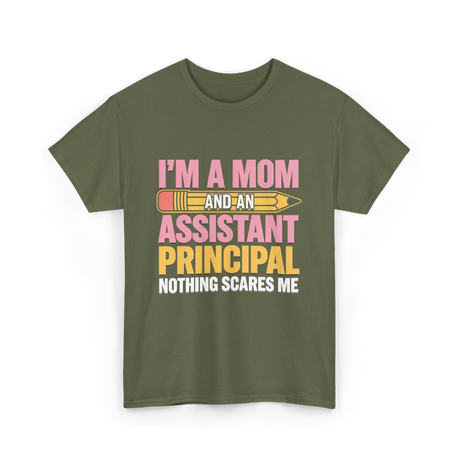 Im A Mom Assistant Principal T-Shirt - Military Green