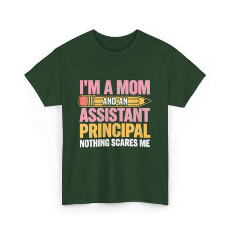 Im A Mom Assistant Principal T-Shirt - Forest Green