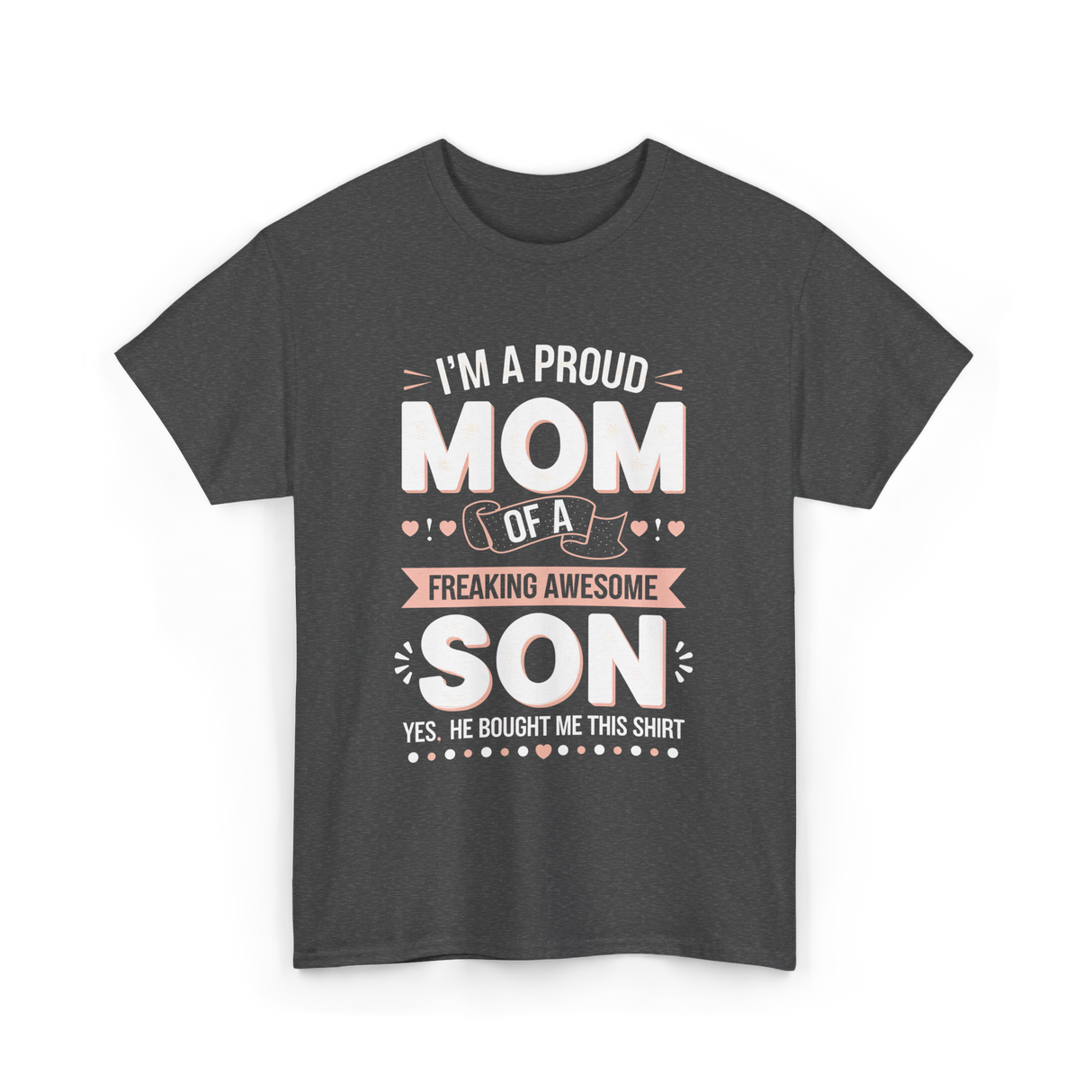 I'm A Proud Mom Son T-Shirt - Dark Heather