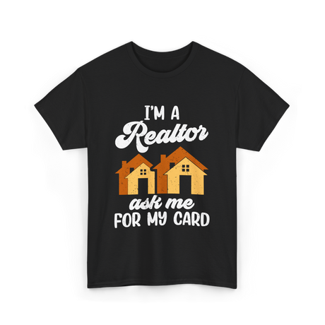 I'm A Realtor Real Estate Agent T-Shirt - Black