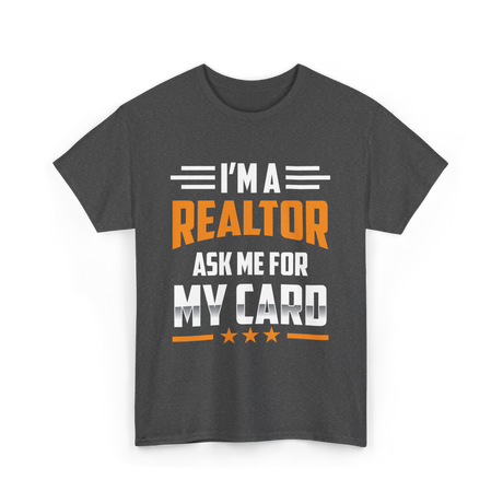 I'm A Realtor Real Estate Agent T-Shirt - Dark Heather