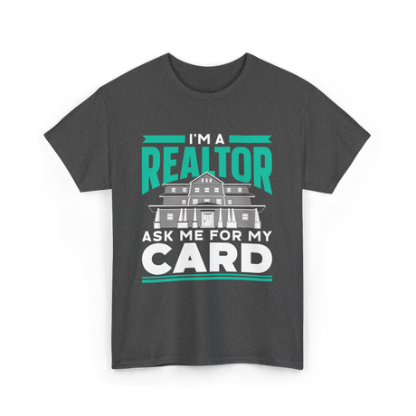 I'm A Realtor Real Estate Agent T-Shirt - Dark Heather