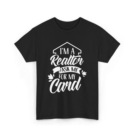 I'm A Realtor Real Estate Agent T-Shirt - Black