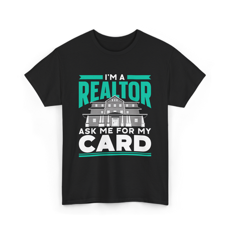 I'm A Realtor Real Estate Agent T-Shirt - Black