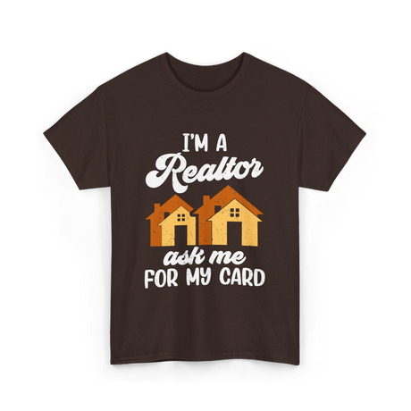 I'm A Realtor Real Estate Agent T-Shirt - Dark Chocolate