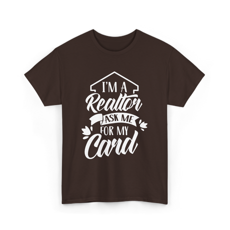 I'm A Realtor Real Estate Agent T-Shirt - Dark Chocolate