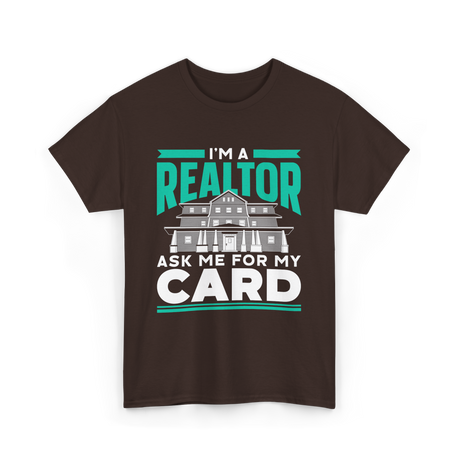 I'm A Realtor Real Estate Agent T-Shirt - Dark Chocolate