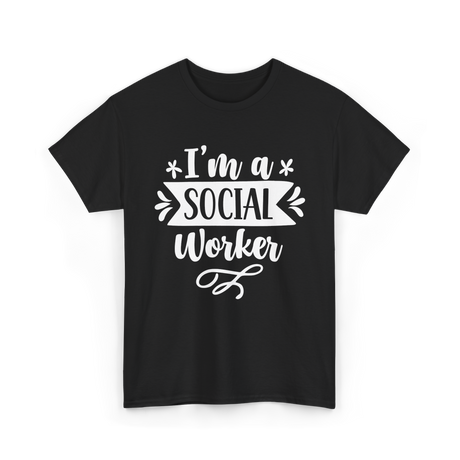 I'm A Social Worker Social Worker T-Shirt - Black