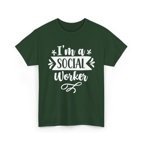 I'm A Social Worker Social Worker T-Shirt - Forest Green