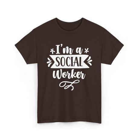 I'm A Social Worker Social Worker T-Shirt - Dark Chocolate