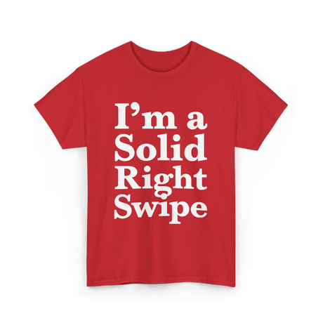 I'm a Solid Right Swipe Dating T-Shirt - Red