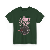 I'm About To Snap Photography T-Shirt - Forest Green