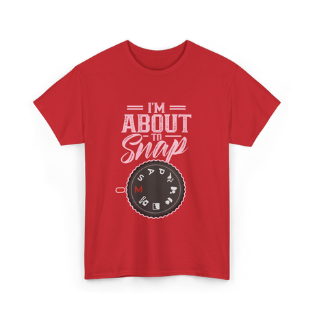 I'm About To Snap Photography T-Shirt - Red